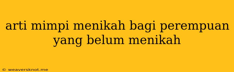 Arti Mimpi Menikah Bagi Perempuan Yang Belum Menikah