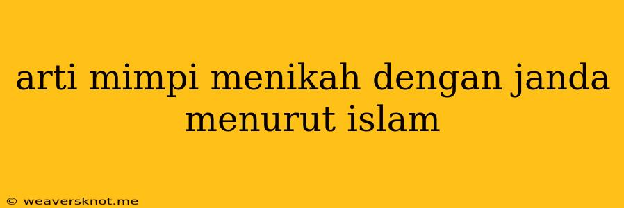 Arti Mimpi Menikah Dengan Janda Menurut Islam