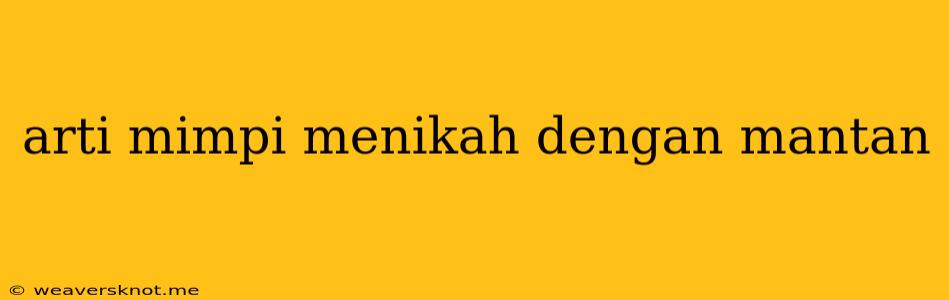 Arti Mimpi Menikah Dengan Mantan