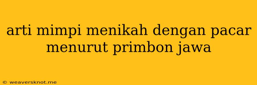 Arti Mimpi Menikah Dengan Pacar Menurut Primbon Jawa