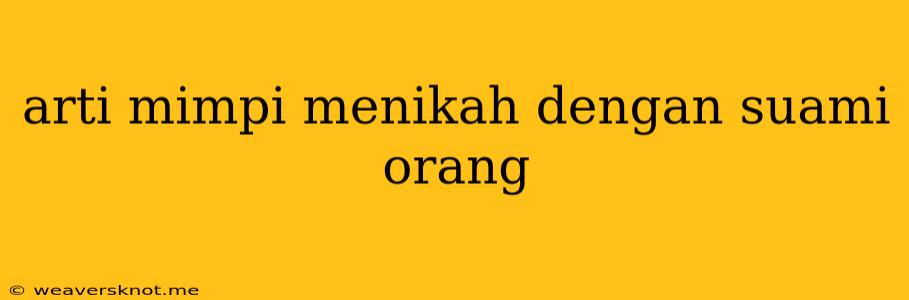 Arti Mimpi Menikah Dengan Suami Orang