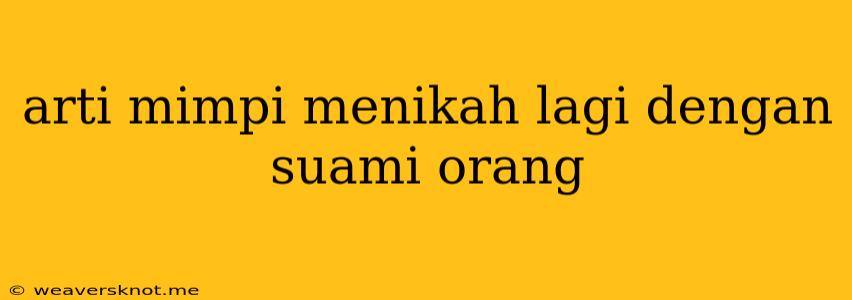 Arti Mimpi Menikah Lagi Dengan Suami Orang