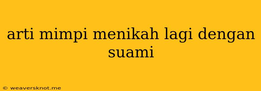 Arti Mimpi Menikah Lagi Dengan Suami