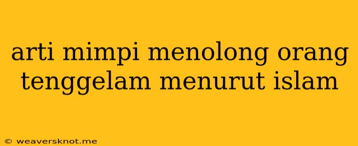 Arti Mimpi Menolong Orang Tenggelam Menurut Islam