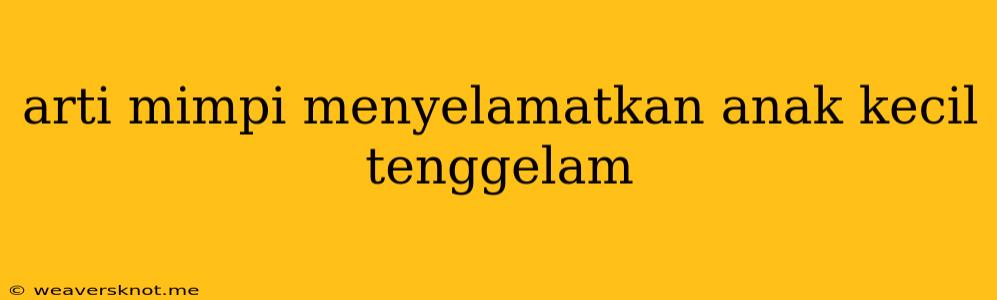 Arti Mimpi Menyelamatkan Anak Kecil Tenggelam