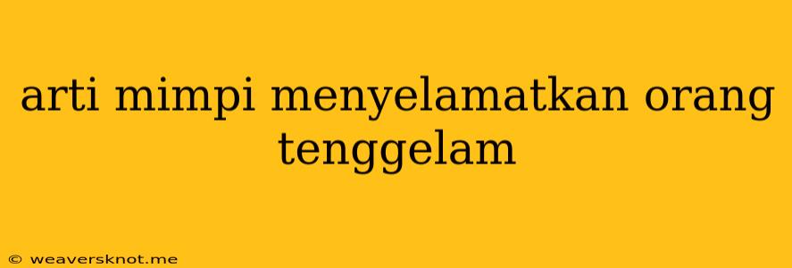 Arti Mimpi Menyelamatkan Orang Tenggelam