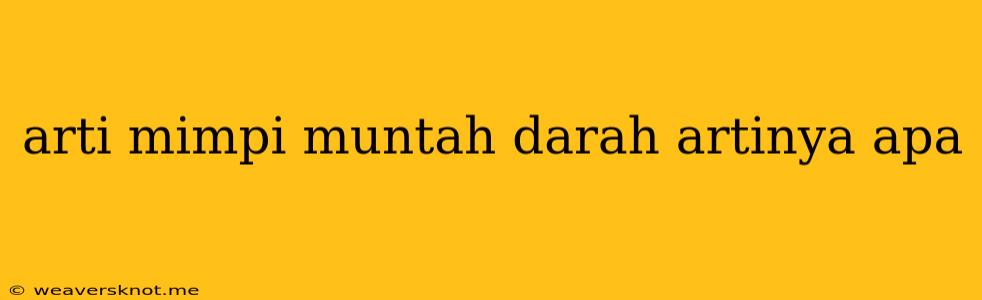 Arti Mimpi Muntah Darah Artinya Apa