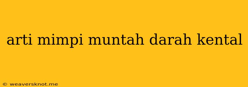 Arti Mimpi Muntah Darah Kental