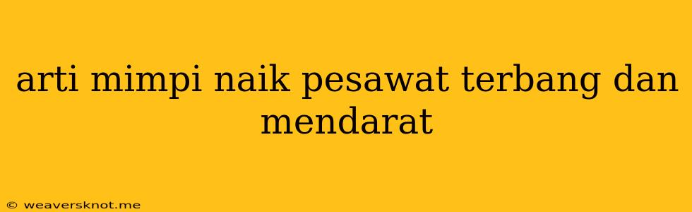 Arti Mimpi Naik Pesawat Terbang Dan Mendarat