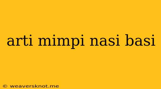 Arti Mimpi Nasi Basi