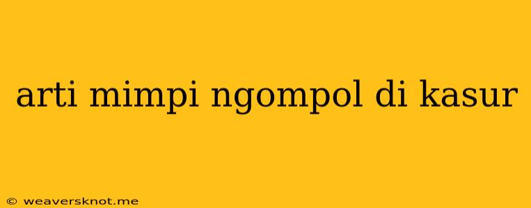 Arti Mimpi Ngompol Di Kasur