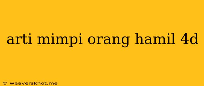 Arti Mimpi Orang Hamil 4d