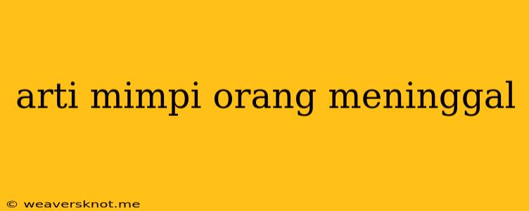 Arti Mimpi Orang Meninggal