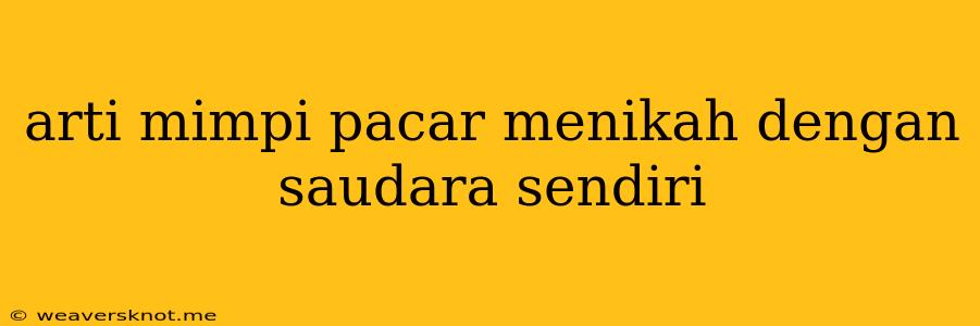 Arti Mimpi Pacar Menikah Dengan Saudara Sendiri