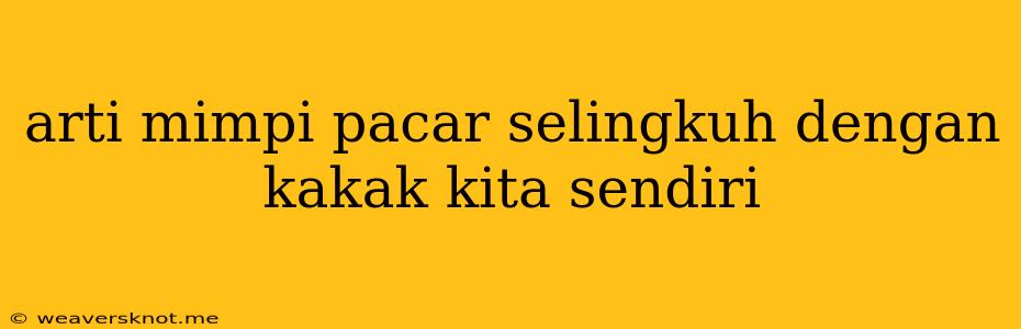 Arti Mimpi Pacar Selingkuh Dengan Kakak Kita Sendiri