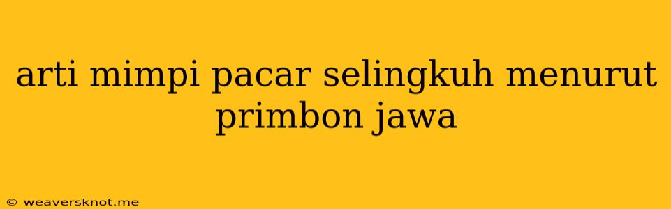 Arti Mimpi Pacar Selingkuh Menurut Primbon Jawa