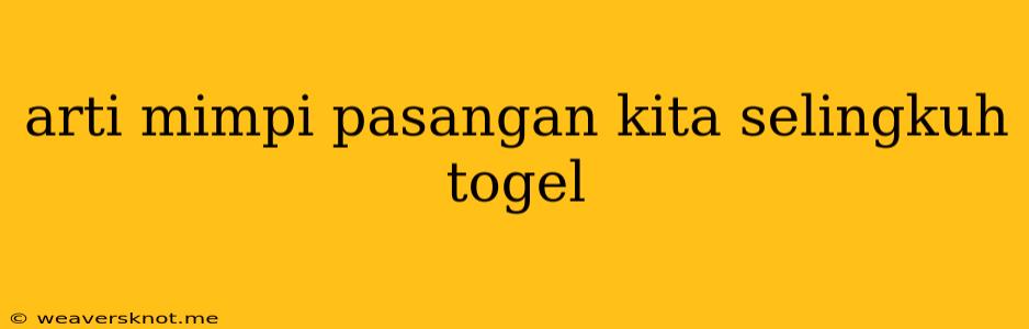 Arti Mimpi Pasangan Kita Selingkuh Togel