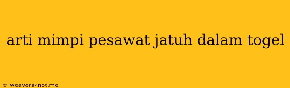 Arti Mimpi Pesawat Jatuh Dalam Togel