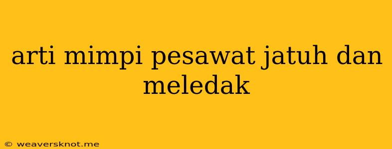 Arti Mimpi Pesawat Jatuh Dan Meledak