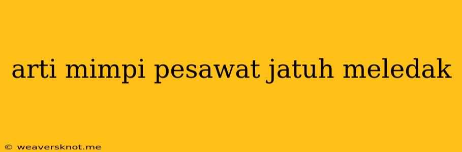 Arti Mimpi Pesawat Jatuh Meledak