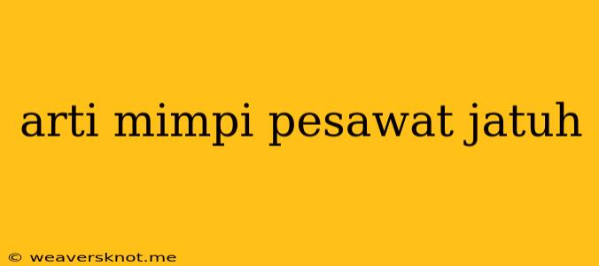 Arti Mimpi Pesawat Jatuh