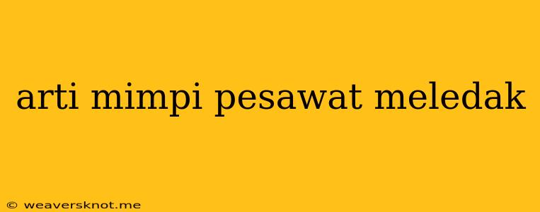 Arti Mimpi Pesawat Meledak