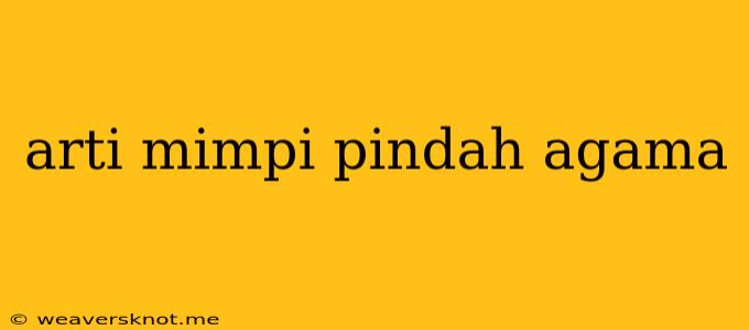 Arti Mimpi Pindah Agama