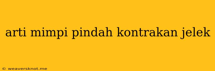 Arti Mimpi Pindah Kontrakan Jelek