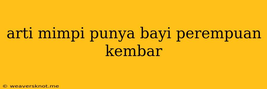 Arti Mimpi Punya Bayi Perempuan Kembar