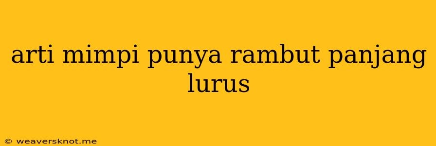 Arti Mimpi Punya Rambut Panjang Lurus