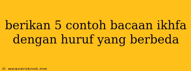 Berikan 5 Contoh Bacaan Ikhfa Dengan Huruf Yang Berbeda