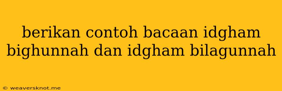 Berikan Contoh Bacaan Idgham Bighunnah Dan Idgham Bilagunnah