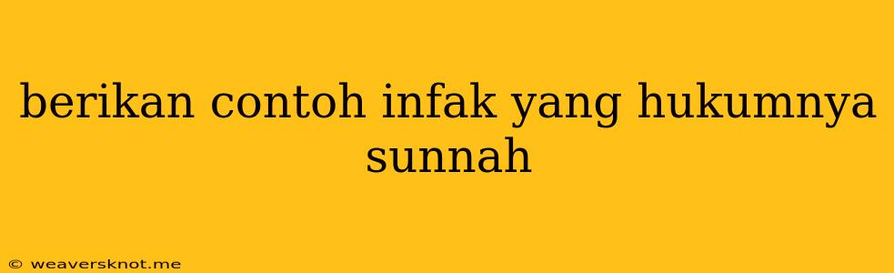 Berikan Contoh Infak Yang Hukumnya Sunnah