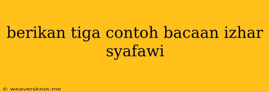 Berikan Tiga Contoh Bacaan Izhar Syafawi