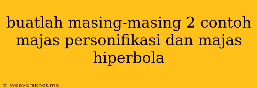Buatlah Masing-masing 2 Contoh Majas Personifikasi Dan Majas Hiperbola