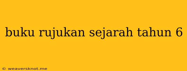 Buku Rujukan Sejarah Tahun 6