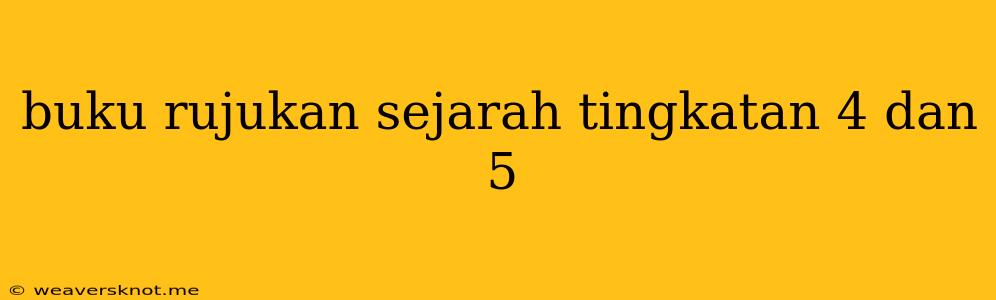 Buku Rujukan Sejarah Tingkatan 4 Dan 5