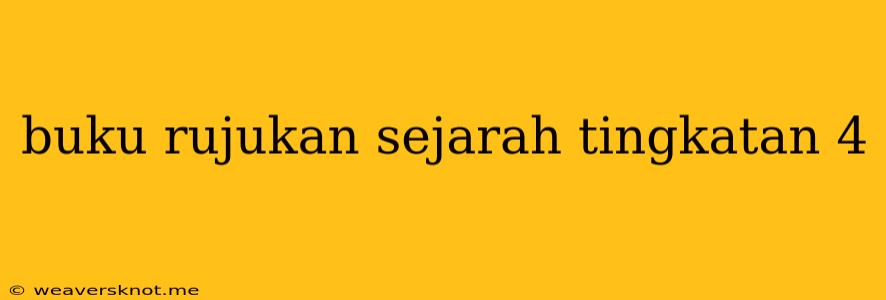 Buku Rujukan Sejarah Tingkatan 4