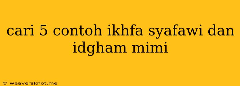 Cari 5 Contoh Ikhfa Syafawi Dan Idgham Mimi