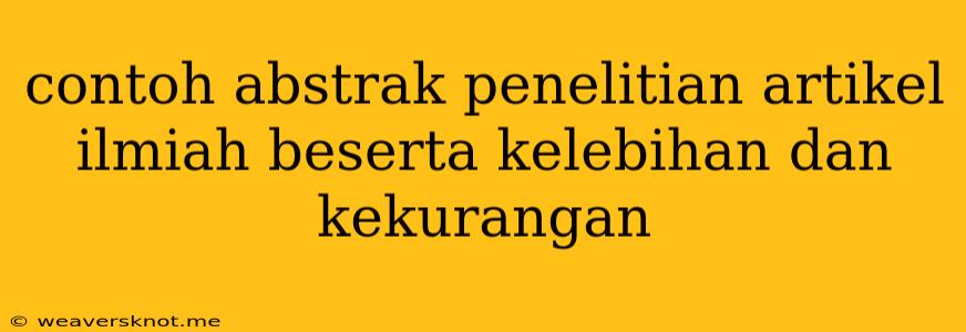 Contoh Abstrak Penelitian Artikel Ilmiah Beserta Kelebihan Dan Kekurangan