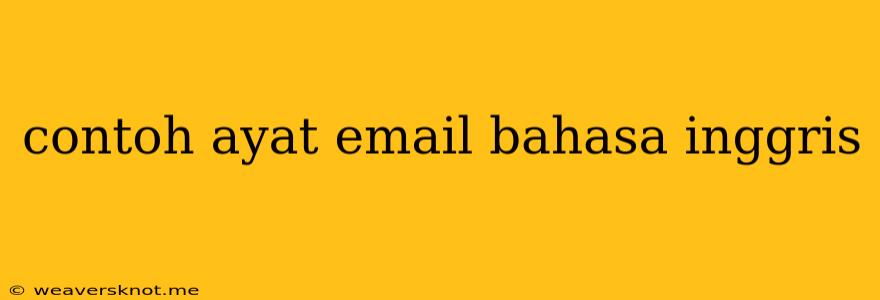 Contoh Ayat Email Bahasa Inggris