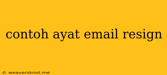 Contoh Ayat Email Resign