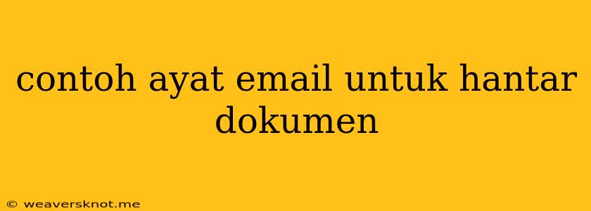 Contoh Ayat Email Untuk Hantar Dokumen