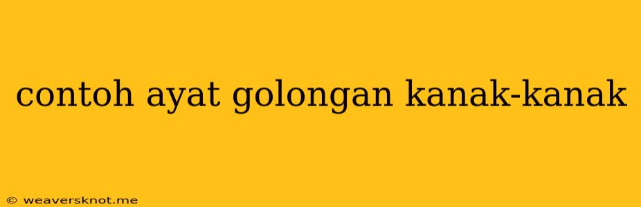 Contoh Ayat Golongan Kanak-kanak