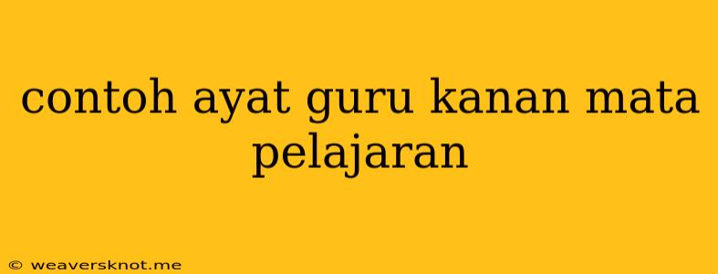 Contoh Ayat Guru Kanan Mata Pelajaran