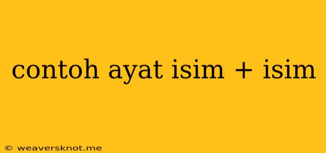 Contoh Ayat Isim + Isim