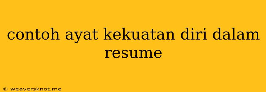 Contoh Ayat Kekuatan Diri Dalam Resume