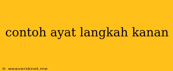 Contoh Ayat Langkah Kanan