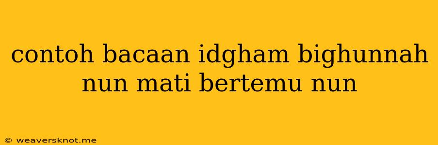 Contoh Bacaan Idgham Bighunnah Nun Mati Bertemu Nun