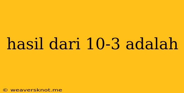 Hasil Dari 10-3 Adalah